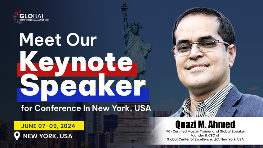 Leadership Excellence with Quazi M. Ahmed I Keynote Speaker I Conferences in New York, USA! on June 7-9, 2024!